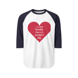 Load image into Gallery viewer, Heart Graphic Raglan Shirt — “You Are Literally the Only Person I Like” Baseball Tee