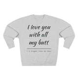 Load image into Gallery viewer, Crewneck Sweatshirt — "I Love You With All My Butt" Funny Valentine's Day Sweatshirt