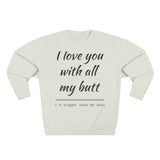 Load image into Gallery viewer, Crewneck Sweatshirt — "I Love You With All My Butt" Funny Valentine's Day Sweatshirt